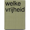 Welke vrijheid door Weia Reinboud