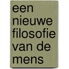 Een nieuwe filosofie van de mens door J.L.M. Dassen