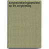 Zorgverzekeringswet/Wet op de zorgtoeslag by Koninkrijk der Nederlanden