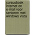Cursusboek Internet en e-mail voor senioren met Windows Vista