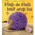 Miep de Muis breit er op los