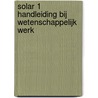 Solar 1 handleiding bij wetenschappelijk werk door D'Haeninck