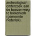 Archeologisch onderzoek aan de Boezemweg te Lekkerkerk (gemeente Nederlek).