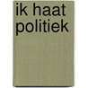 Ik haat politiek by Luigi Garlando