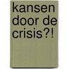 Kansen door de crisis?! by P. Vroonhof