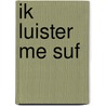 Ik luister me suf door Diversen
