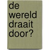 De wereld draait door? door H.J. Lam