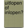 Uitlopen of inlopen? by S. van der Werff