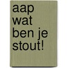 Aap wat ben je stout! door Rikky Schrever