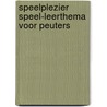 Speelplezier Speel-leerthema voor peuters door M.M.J. Wouterse Schmitz