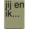 Jij en Ik... by L. Hesp-Veldkamp