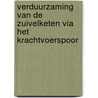 Verduurzaming van de zuivelketen via het krachtvoerspoor by A.C.G. Beldman