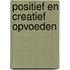 Positief en creatief opvoeden