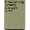 Taalverwerving: "Creating language anew" door P. Jordens
