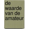 De waarde van de amateur door J. Seijdel