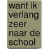 Want ik verlang zeer naar de school