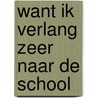 Want ik verlang zeer naar de school by H.J.C. van Herwaarden-Rijlaarsdam
