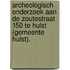 Archeologisch onderzoek aan de Zoutestraat 150 te Hulst (gemeente Hulst).