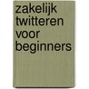 Zakelijk twitteren voor beginners by Carlijn Postma