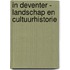 In Deventer - Landschap en Cultuurhistorie
