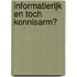 Informatierijk en toch kennisarm?