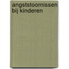 Angststoornissen bij kinderen door Peter Muris