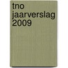 TNO Jaarverslag 2009 door Onbekend