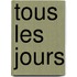Tous les jours