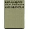 Public reporting about healthcare user'experiences by O.C. Damman