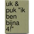 UK & PUK "IK BEN BIJNA 4!"