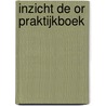 Inzicht de OR Praktijkboek by P.W. Zevenhuijzen
