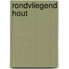 Rondvliegend Hout door Onbekend