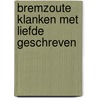 Bremzoute klanken met liefde geschreven door Cornelis van der Poel