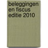 Beleggingen en fiscus editie 2010 door Onbekend