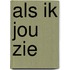 Als ik jou zie