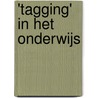 'Tagging' in het onderwijs by Hans van Gennip