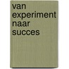 Van experiment naar succes by Menno Wester