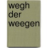 Wegh der Weegen by Roland Blijdenstijn