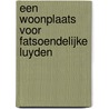 Een woonplaats voor fatsoendelijke luyden by F. Vogelzang