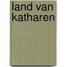 Land van Katharen door A.M.G. de Baaij