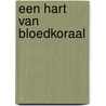 Een hart van bloedkoraal door Manja Croiset