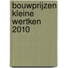 Bouwprijzen Kleine Wertken 2010 by P.J.A.O.M. Moors