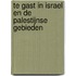 Te gast in Israel en de Palestijnse Gebieden