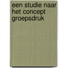 Een studie naar het concept groepsdruk by Jan Dirk de Jong