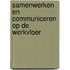 Samenwerken en communiceren op de werkvloer