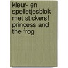 KLEUR- EN SPELLETJESBLOK MET STICKERS! PRINCESS AND THE FROG door Onbekend