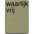 Waarlijk vrij