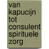 Van kapucijn tot consulent spirituele zorg