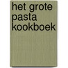 Het grote Pasta kookboek by Paolo Balducchi