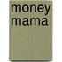 Money mama